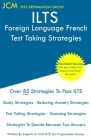 ILTS Foreign Language French - Test Taking Strategies: ILTS 252 Exam - Free Online Tutoring - New 2020 Edition - The latest strategies to pass your ex By Jcm-Ilts Test Preparation Group Cover Image
