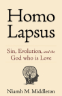 Homo Lapsus: Sin, Evolution, and the God Who Is Love By Niamh Middleton Cover Image