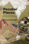Peculiar Places: A Queer Crip History of White Rural Nonconformity Cover Image