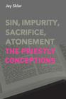 Sin, Impurity, Sacrifice, Atonement: The Priestly Conceptions By Jay Sklar Cover Image