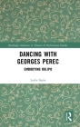 Dancing with Georges Perec: Embodying Oulipo (Routledge Advances in Theatre & Performance Studies) Cover Image