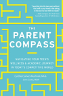 The Parent Compass: Navigating Your Teen's Wellness and Academic Journey in Today's Competitive World By Cynthia Clumeck Muchnick, Jenn Bowie Curtis, Denise Pope, Ph.D (Foreword by) Cover Image