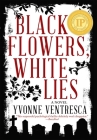 Black Flowers, White Lies By Yvonne Ventresca Cover Image