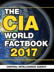 The CIA World Factbook 2017 By Central Intelligence Agency Cover Image