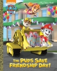 The Pups Save Friendship Day! (PAW Patrol) (Big Golden Book) By Golden Books, Mike Jackson (Illustrator) Cover Image