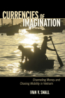 Currencies of Imagination By Ivan V. Small Cover Image