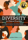 Diversity in Clinical Practice: A Practical & Shame-Free Guide to Reducing Cultural Offenses & Repairing Cross-Cultural Relationships By Lambers Fisher Cover Image