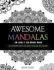 Awesome Mandalas: An Adult Coloring Book By Adam Geen Cover Image