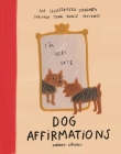 Dog Affirmations: An Illustrated Journey Through Your Dog's Thoughts By Andrea Cáceres Cover Image