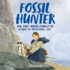 The Fossil Hunter: How Mary Anning Changed the Science of Prehistoric Life Cover Image