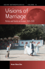 Visions of Marriage: Politics and Family on Kinmen, 1920-2020 (Asian Anthropologies #15) By Hsiao-Chiao Chiu Cover Image
