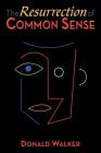 The Resurrection of Common Sense By Donald Walker Cover Image