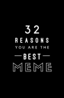 32 Reasons You Are The Best Meme: Fill In Prompted Memory Book Cover Image