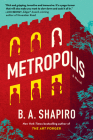 Metropolis: A Novel By B. A. Shapiro Cover Image