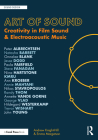 Art of Sound: Creativity in Film Sound and Electroacoustic Music By Andrew Knight-Hill, Emma Margetson Cover Image