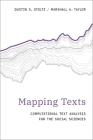 Mapping Texts: Computational Text Analysis for the Social Sciences By Dustin S. Stoltz, Marshall A. Taylor Cover Image
