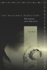The Messianic Reduction: Walter Benjamin and the Shape of Time (Meridian: Crossing Aesthetics) By Peter Fenves Cover Image