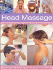 Head Massage: Simple Ways to Revive and Restore Well-Being, and Feel Fabulous from Top to Toe Cover Image