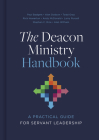 The Deacon Ministry Handbook: A Practical Guide for Servant Leadership By Alan Witham (Editor) Cover Image