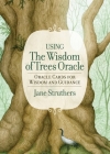 The Wisdom of Trees Oracle: Oracle Cards for Wisdom and Guidance By Jane Struthers, Meraylah Allwood (Illustrator) Cover Image