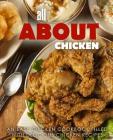 All About Chicken: An Easy Chicken Cookbook Filled With Delicious Chicken Recipes (2nd Edition) By Booksumo Press Cover Image