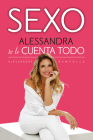 Sexo. Alessandra te lo cuenta todo / Sex: Alessandra Tells All By Alessandra Rampolla Cover Image