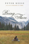 Being There By Peter Keese, Michael B. Curry (Foreword by) Cover Image