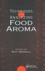 Techniques for Analyzing: Food Aroma (Food Science and Technology) By Ray Marsili (Editor) Cover Image