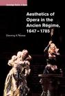 Aesthetics of Opera in the Ancien Régime, 1647-1785 (Cambridge Studies in Opera) By Downing A. Thomas Cover Image
