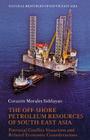 The Off-Shore Petroleum Resources of South-East Asia: Potential Conflict Situations and Related Economic Considerations (Natural Resources of South-East Asia) By Corazón Morales Siddayao Cover Image