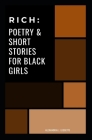 Rich: Poetry and Short Stories for Black Girls By Alexandria J. Leggette Cover Image
