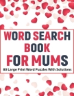 Word Search Book For Mums: Large Print Word Find Including 80 Interesting Puzzles With Solutions For Adult Women To Enjoy Your Travel Time By Kr Pearson Publication Cover Image