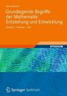Grundlegende Begriffe Der Mathematik: Entstehung Und Entwicklung: Struktur - Funktion - Zahl By Horst Hischer Cover Image