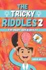 The Tricky Riddles For Smart Kids & Adults 2: 100 Challenging Difficult Riddles and Brain Teasers For Expanding Your Mind & Boosting Your Brain (Riddl By Jaryr Art Cover Image