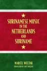 Surinamese Music in the Netherlands and Suriname (Caribbean Studies) By Marcel Weltak, Scott Rollins (Translator) Cover Image