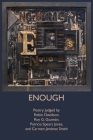 Enough: Poetry Judged by Robin Davidson, Roy G. Guzmán, Patricia Spears Jones, and Carmen Jiménez Smith By Public Poetry, Carmen Jimenez Smith (Compiled by), Robin Davidson (Compiled by) Cover Image