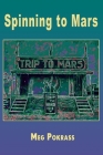 Spinning to Mars By Meg Pokrass Cover Image