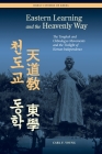 Eastern Learning and the Heavenly Way: The Tonghak and Chondogyo Movements and the Twilight of Korean Independence (Hawai'i Studies on Korea) By Carl Young, Min Sun Kim (Editor) Cover Image
