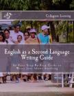English as a Second Language Writing Guide: An Easy Step-by-Step Way to Write Just About Anything By Collegiate Learning Cover Image
