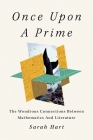 Once Upon a Prime: The Wondrous Connections Between Mathematics and Literature Cover Image
