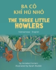 The Three Little Howlers (Vietnamese - English): Ba Cô Khỉ Hú Nhỏ Cover Image