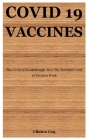 Covid 19 Vaccines: The Covid 19 Breakthrough: How The Powerful Covid 19 Vaccines Work Cover Image