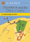 Village Walks: Provence: 50 Adventures on Foot (City Walks #CITY) By Georgeanne Brennan, Jim Schrupp, Lohnes + Wright (Illustrator) Cover Image