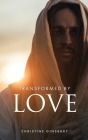 Transformed by Love By Christine Ginsbury Cover Image