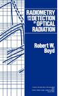 Radiometry and the Detection of Optical Radiation (Pure & Applied Optics Series) By Robert W. Boyd Cover Image