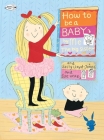 How to Be a Baby . . . by Me, the Big Sister Cover Image