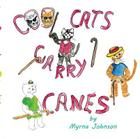 Cool Cats Carry Canes By Myrna Johnson Cover Image