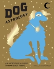 Dog Astrology: Decode your pet's personality with the power of the zodiac By Stella Andromeda Cover Image
