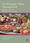 Food Supply Chain Management: Economic, Social and Environmental Perspectives By Madeleine Pullman, Zhaohui Wu Cover Image