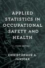 Applied Statistics in Occupational Safety and Health By Christopher A. Janicak Cover Image